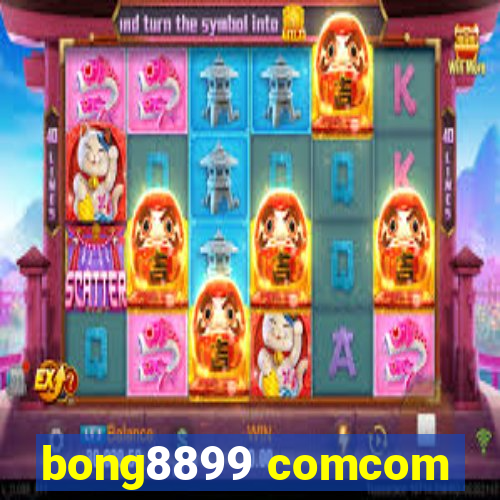 bong8899 comcom