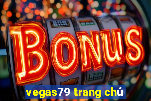 vegas79 trang chủ