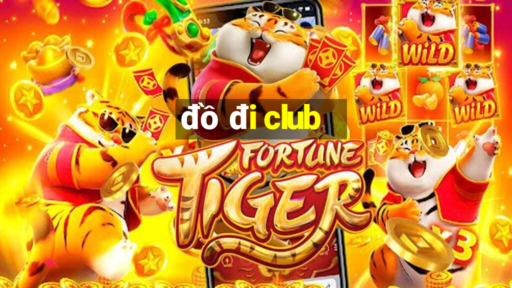 đồ đi club