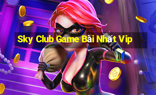 Sky Club Game Bài Nhất Vip