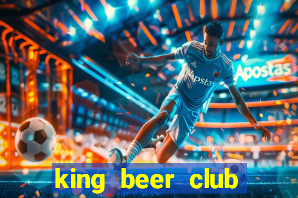 king beer club bình dương