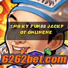 Đăng ký Fun88 Jackpot onlinene