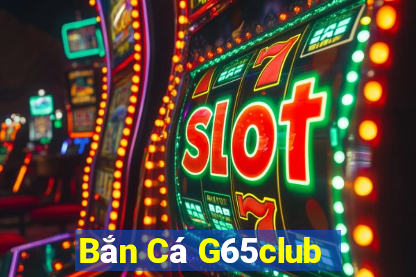 Bắn Cá G65club