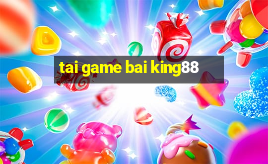 tai game bai king88