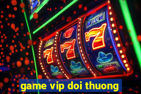 game vip doi thuong