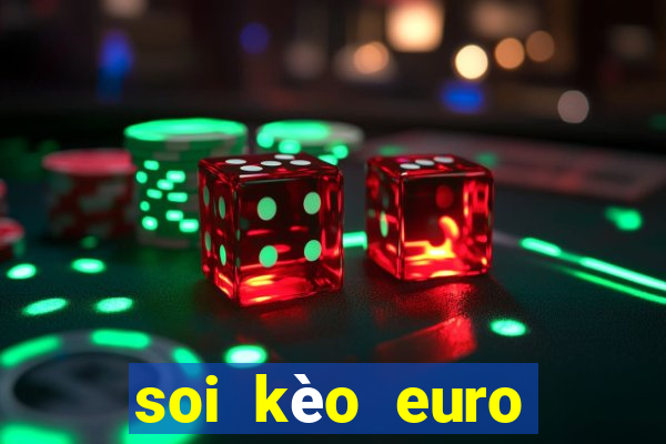 soi kèo euro đêm nay