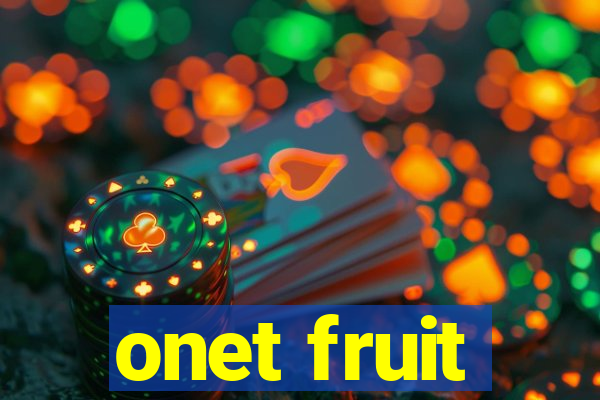 onet fruit