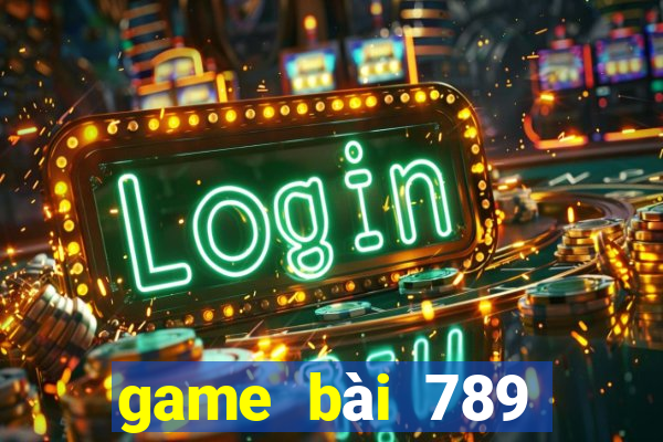 game bài 789 đổi thưởng