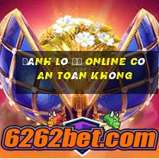 đánh lô đề online có an toàn không