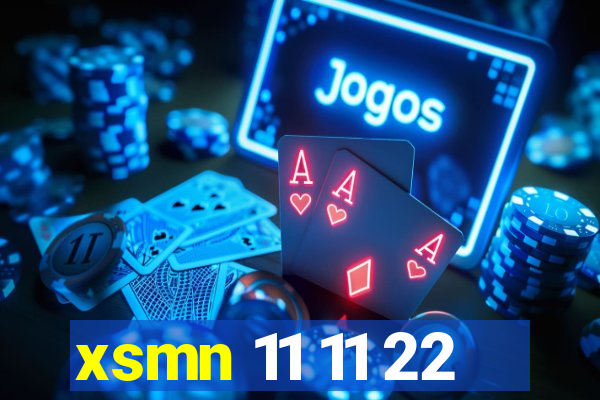 xsmn 11 11 22