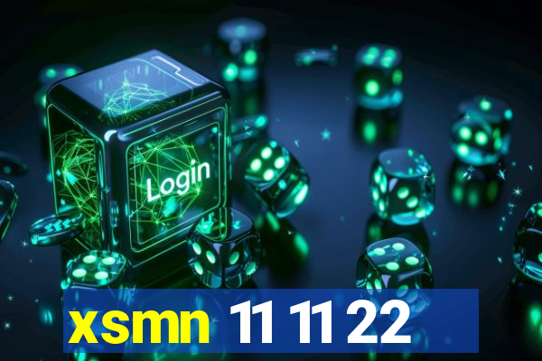 xsmn 11 11 22