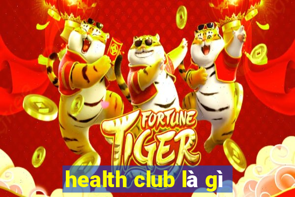 health club là gì