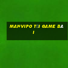 Manvipo Tải Game Bài