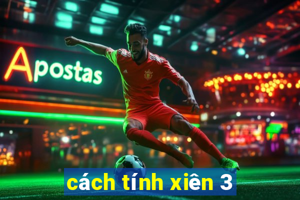 cách tính xiên 3