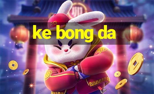 ke bong da