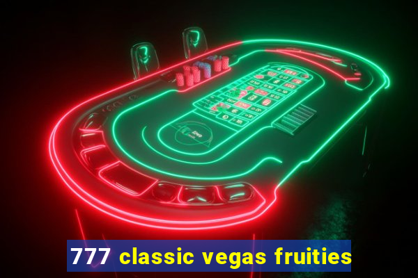 777 classic vegas fruities