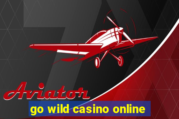 go wild casino online