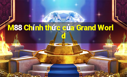 M88 Chính thức của Grand World