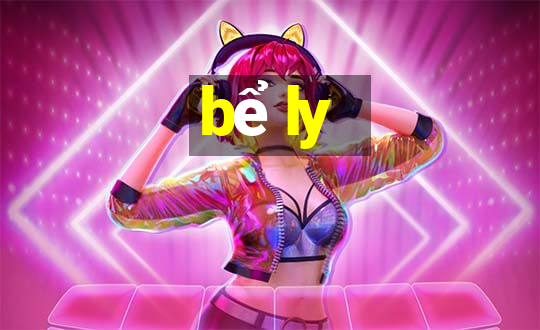 bể ly