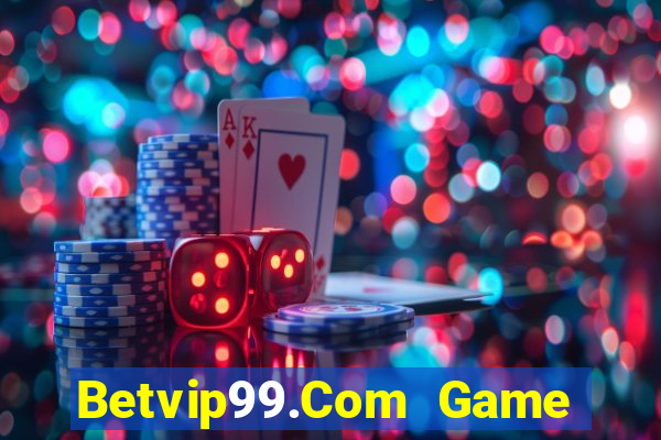 Betvip99.Com Game Bài Nổ Hũ Uy Tín