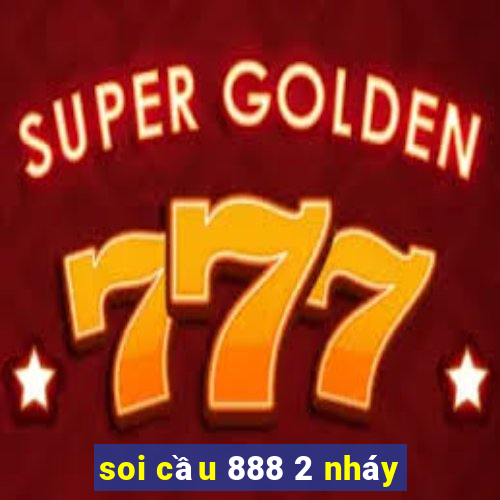 soi cầu 888 2 nháy