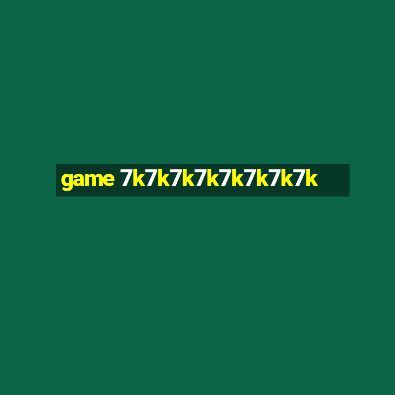 game 7k7k7k7k7k7k7k7k