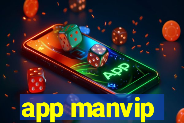 app manvip