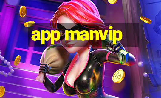 app manvip