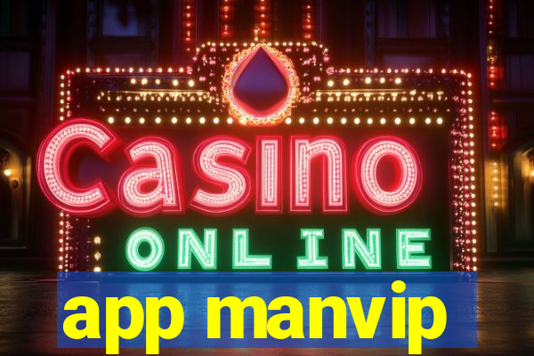 app manvip