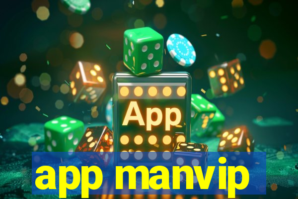 app manvip