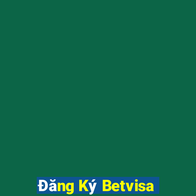 Đăng Ký Betvisa