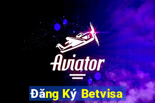 Đăng Ký Betvisa