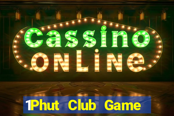 1Phut Club Game Bài 3 Cây Đổi Thưởng