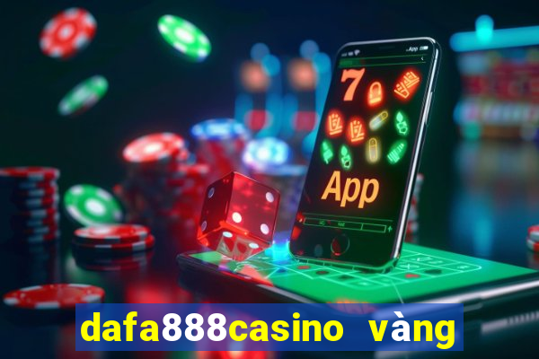 dafa888casino vàng phiên bản