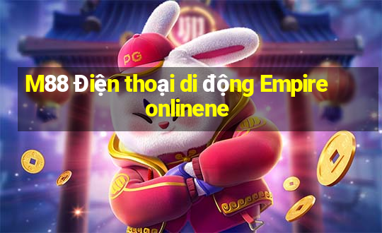 M88 Điện thoại di động Empire onlinene