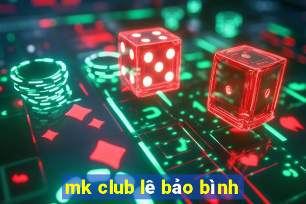 mk club lê bảo bình