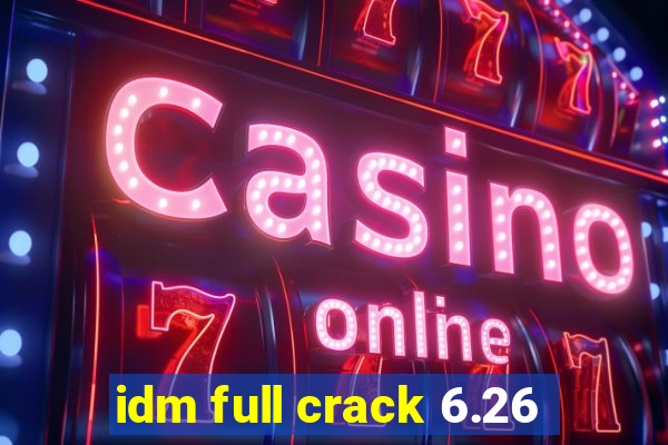 idm full crack 6.26