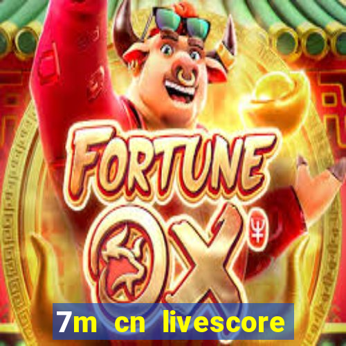 7m cn livescore com vn