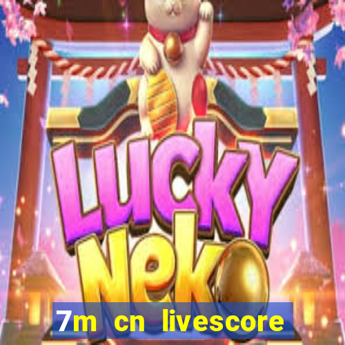 7m cn livescore com vn