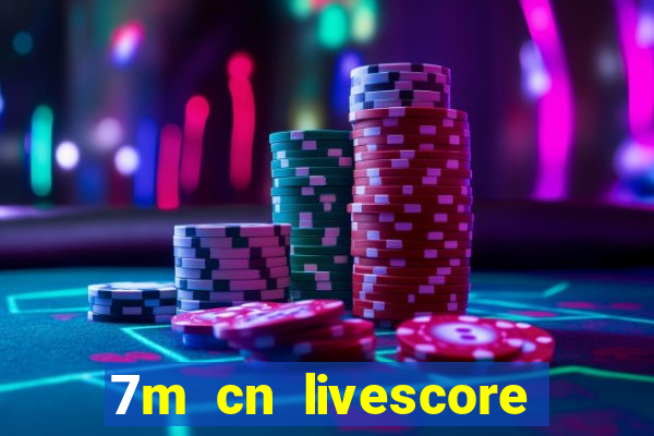 7m cn livescore com vn