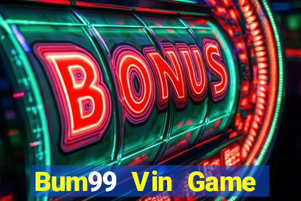 Bum99 Vin Game Bài Vàng