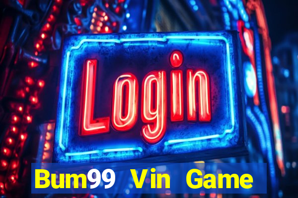 Bum99 Vin Game Bài Vàng