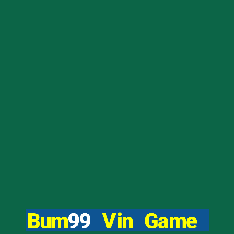 Bum99 Vin Game Bài Vàng