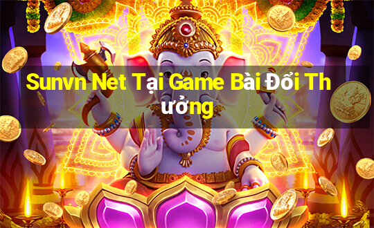 Sunvn Net Tại Game Bài Đổi Thưởng