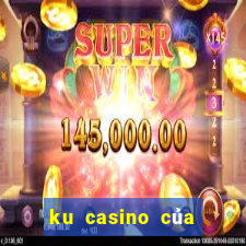 ku casino của nước nào