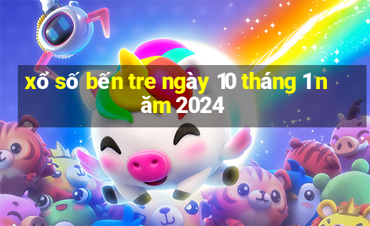 xổ số bến tre ngày 10 tháng 1 năm 2024