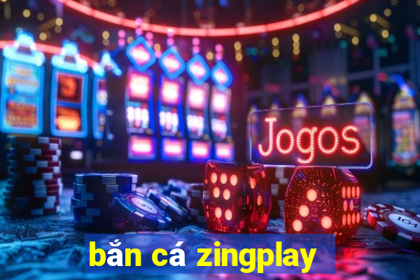 bắn cá zingplay