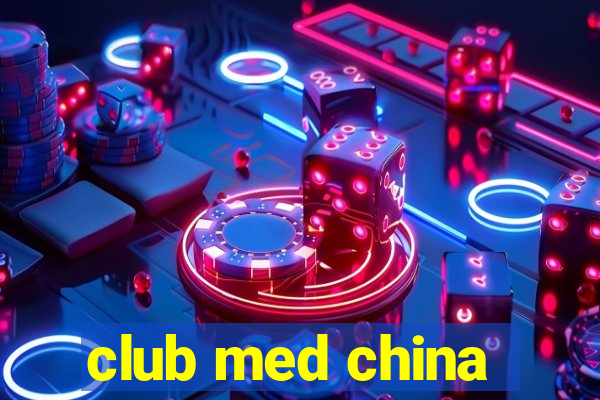 club med china