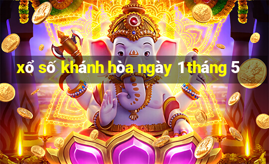 xổ số khánh hòa ngày 1 tháng 5