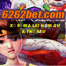 xổ số gia lai hôm qua thứ sáu